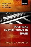 The Spanish Political System: An Institutional Approach (Comparative Political Institutions Series)