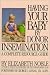 Having Your Baby by Donor Insemination: A Complete Resource Guide