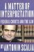 A Matter of Interpretation: Federal Courts and the Law (The University Center for Human Values Series)