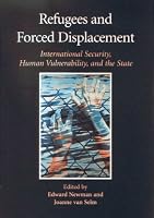 Refugees and Forced Displacement: International Security, Human Vulnerability, and the State