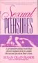 Sexual Pleasures: A Groundbreaking Book That Shows Women How To Claim The Sexual Passion They Crave