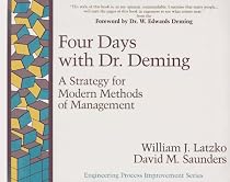 Four Days with Dr. Deming: A Strategy for Modern Methods of Management (Engineering Process Improvement Series)