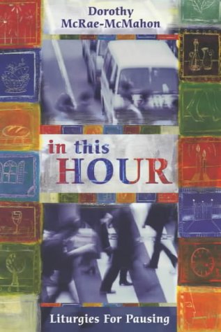 In This Hour: Liturgies for Pausing
