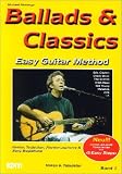  : Ballads & Classics, Easy Guitar Method, Bd.1, Eric Clapton, Chuck Berry, The Beatles, Uriah Heep, Neil Young ...: Easy Guitar Method. Basics, Techniken, Rhythmusgitarre + Song-Begleitung
