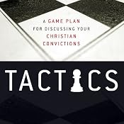 Tactics: A Game Plan for Discussing Your Christian Convictions | [Gregory Koukl]