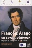 Fran�ois Arago, un savant g�n�reux : Physique et astronomie au XIXe si�cle
