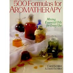 500 Formulas For Aromatherapy: Mixing Essential Oils for Every Use