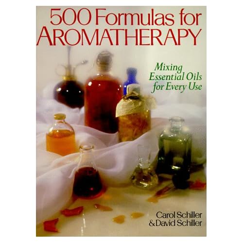 500 Formulas For Aromatherapy: Mixing Essential Oils for Every Use