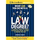 What Can You Do With a Law Degree?: A Lawyer's Guide to Career Alternatives Inside,... by  Deborah Arron