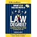 What Can You Do With a Law Degree?: A Lawyer's Guide to Career Alternatives Inside, Outside & Around the Law