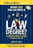 What Can You Do With a Law Degree?: A Lawyer's Guide to Career Alternatives Inside, Outside & Around the Law