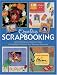 Creative Scrapbooking: Over 300 Cutouts, Patterns & Ideas to Embellish & Enhance Your Treasured Memories