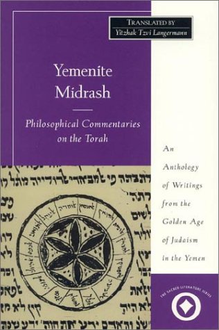 Yemenite Midrash: Philosophical Commentaries on the Torah: An Anthology of Writings from the Golden Age of Judaism in the Yemen (The Sacred Literature Trust Series)