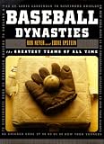 Baseball Dynasties: The Greatest Teams of All Time