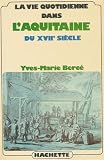 Search : La vie quotidienne dans l'Aquitaine du XVIIe siècle (Littérature & sciences humaines)