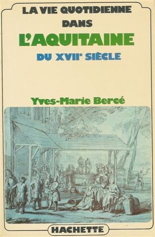 City Travel Guides Discounted  Search : La vie quotidienne dans l'Aquitaine du XVIIe siècle (Littérature & sciences humaines)