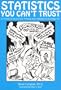 Statistics You Can't Trust: A Friendly Guide to Clear Thinking About Statistics in Everyday Life