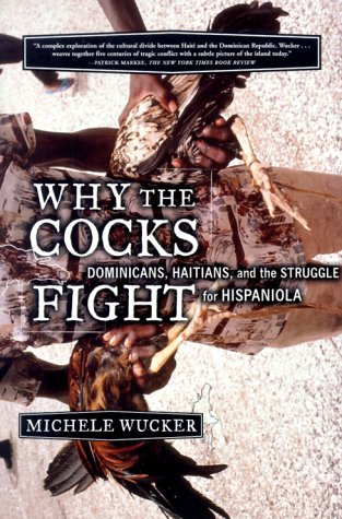 Simon & Schuster Why the Cocks Fight: Dominicans, Haitians, and the Struggle for Hispaniola