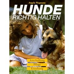 Hunde richtig halten. Anschaffung, Pflege, Erziehung