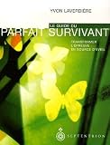 Le guide du parfait survivant : Transformer l'�preuve en source d'�veil