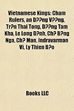 Produkt-Bild: Vietnamese Kings: Cham Rulers, an Dng Vng, Trn Thi Tng, Dng Tam Kha, L Long NH, Ch Bng Nga, Ch M[n, Indravarman VI, L Thin Bo