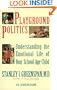 Playground Politics: Understanding the Emotional Life of Your School-Age Child