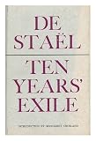 Ten years' exile : or the memoirs of that interesting period of the life of the Baroness de Staël-Holstein