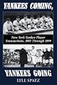 Yankees Coming, Yankees Going: New York Yankee Player Transactions, 1903 Through 1999
