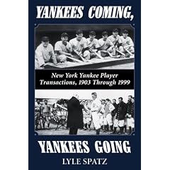 Yankees Coming, Yankees Going: New York Yankee Player Transactions, 1903 Through 1999