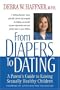 From Diapers to Dating : A Parent's Guide to Raising Sexually Healthy Children, from Infancy to Adolescence.
