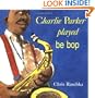 Charlie Parker Played Be Bop
