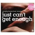 Just Can T Get Enough