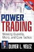 Power Trading: Winning Guerrilla, Micro, and Core Tactics