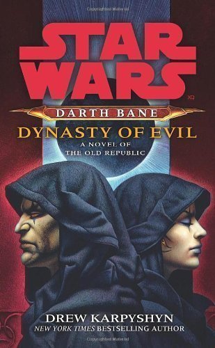 Star Wars: Darth Bane - Dynasty of Evil by Karpyshyn, Drew [30 September 2010]