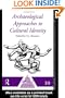 Archaeological Approaches to Cultural Identity (One World Archaeology)