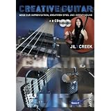 Creative Guitar ( E-Gitarre Lehrbuch mit 2 CDs, Noten und Tabulatur)von "Jil Y. Creek"