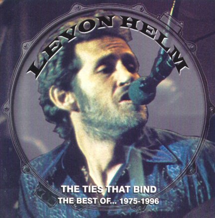Levon Helm - The Ties That Bind: The Best Of... 1975-1996 - Zortam Music