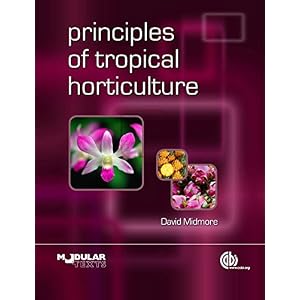 Principles of Tropical Horticulture (Modular Texts Series)