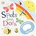 Spots and Dots: First Patterns Play Book