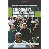 demography education and the workforce greenwood guides to business and economics