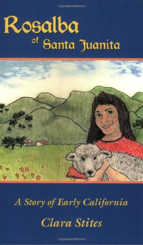 Rosalba of Santa Juanita: A Story of Early California
