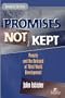 Promises Not Kept: Poverty and The Betrayal of Third World Development