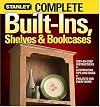 Complete Built-Ins, Shelves & Bookcases (Stanley Complete Projects Made Easy)
