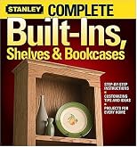 Complete Built-Ins, Shelves & Bookcases (Stanley Complete Projects Made Easy)