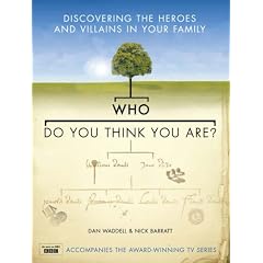Who Do You Think You Are?: Discovering the Heroes and Villains in your Family