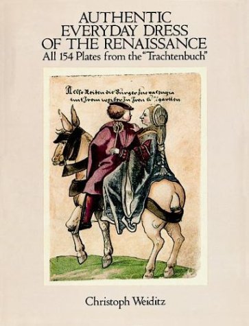 Authentic Everyday Dress of the Renaissance: All 154 Plates from the "Trachtenbuch...