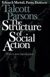 The Structure of Social Action, Vol. 1: Marshall, Pareto, Durkeim
