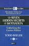 The 7 Hidden Secrets of Motivation: Unlocking the Genius Within (Your Coach in a Box)