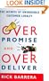 Overpromise and Overdeliver: The Secrets of Unshakable Customer Loyalty