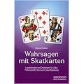 Wahrsagen mit Skatkarten: Legetechniken und Deutungen f�r Liebe, Partnerschaft, Beruf und Zukunftsplanung